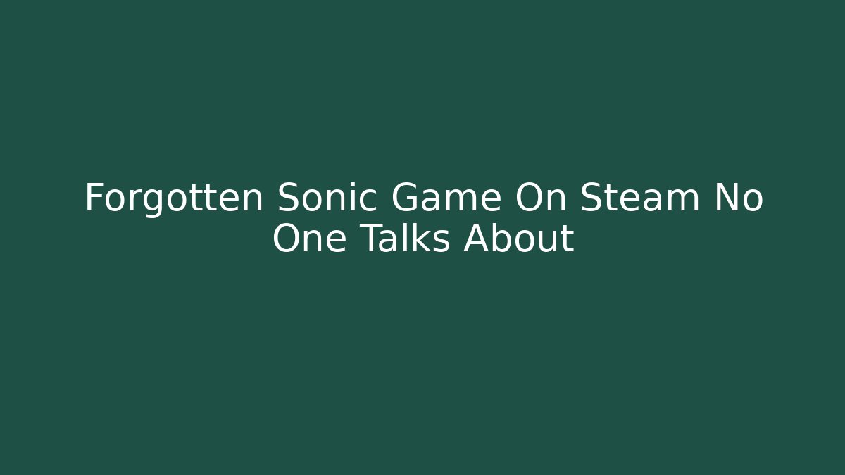 Forgotten Sonic Game On Steam No One Talks About - Critter Realm