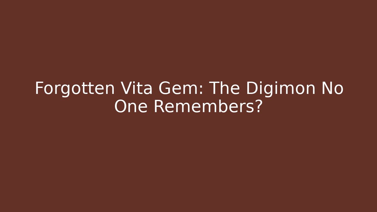Forgotten Vita Gem: The Digimon No One Remembers?