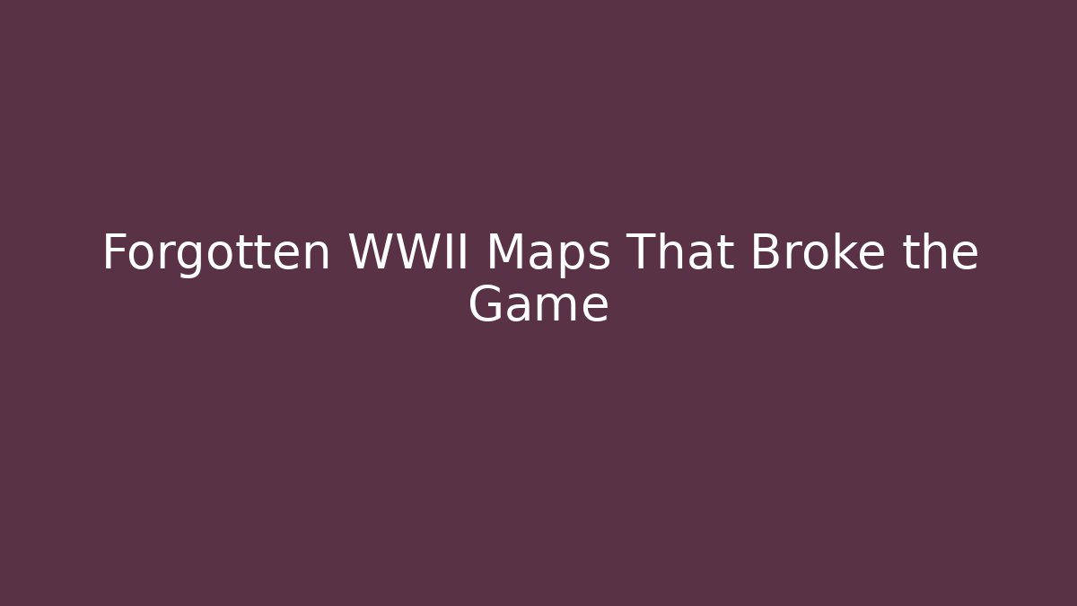 Forgotten WWII Maps That Broke the Game - Critter Realm