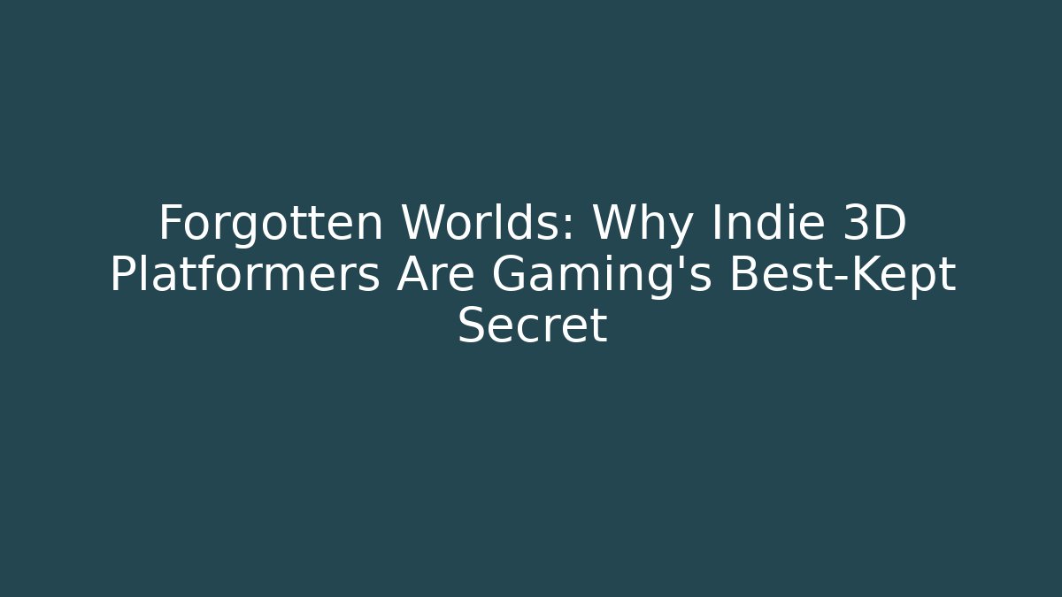 Forgotten Worlds: Why Indie 3D Platformers Are Gaming's Best-Kept Secret - Critter Realm