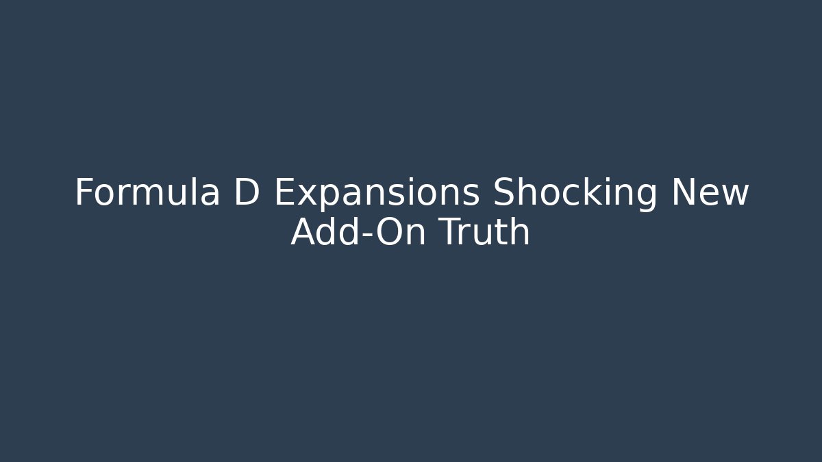 Formula D Expansions Shocking New Add-On Truth - Critter Realm