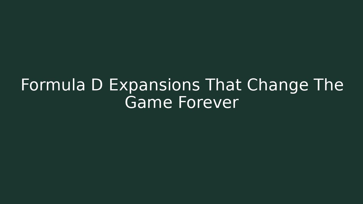 Formula D Expansions That Change The Game Forever