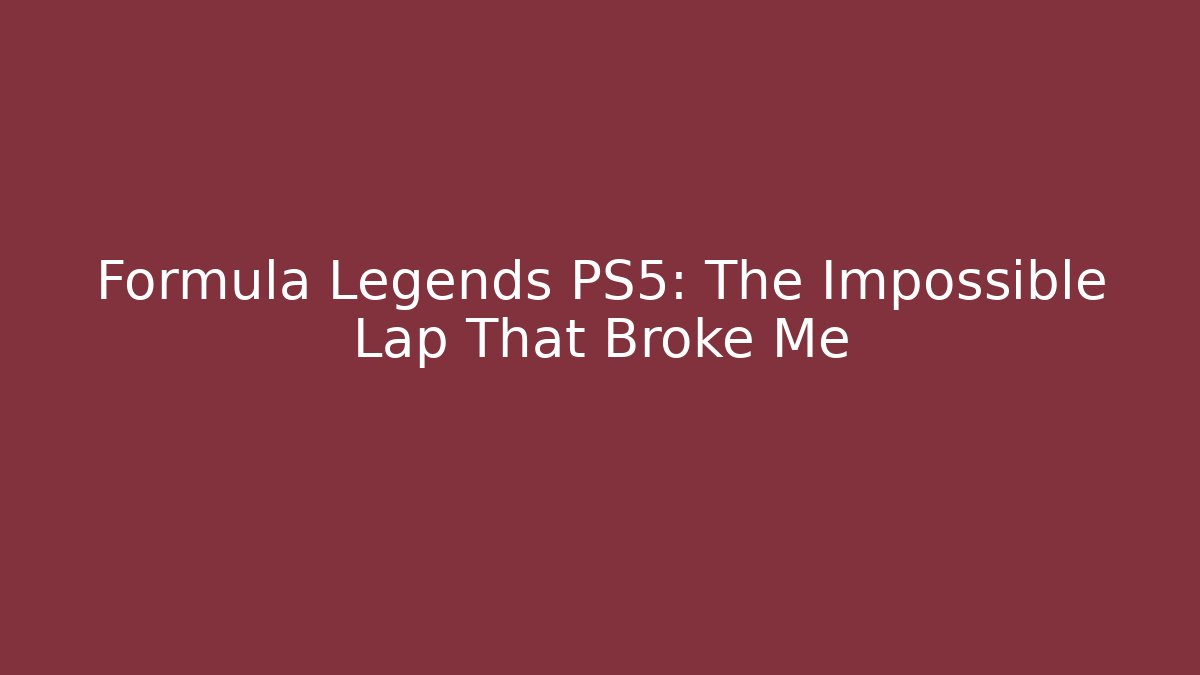 Formula Legends PS5: The Impossible Lap That Broke Me