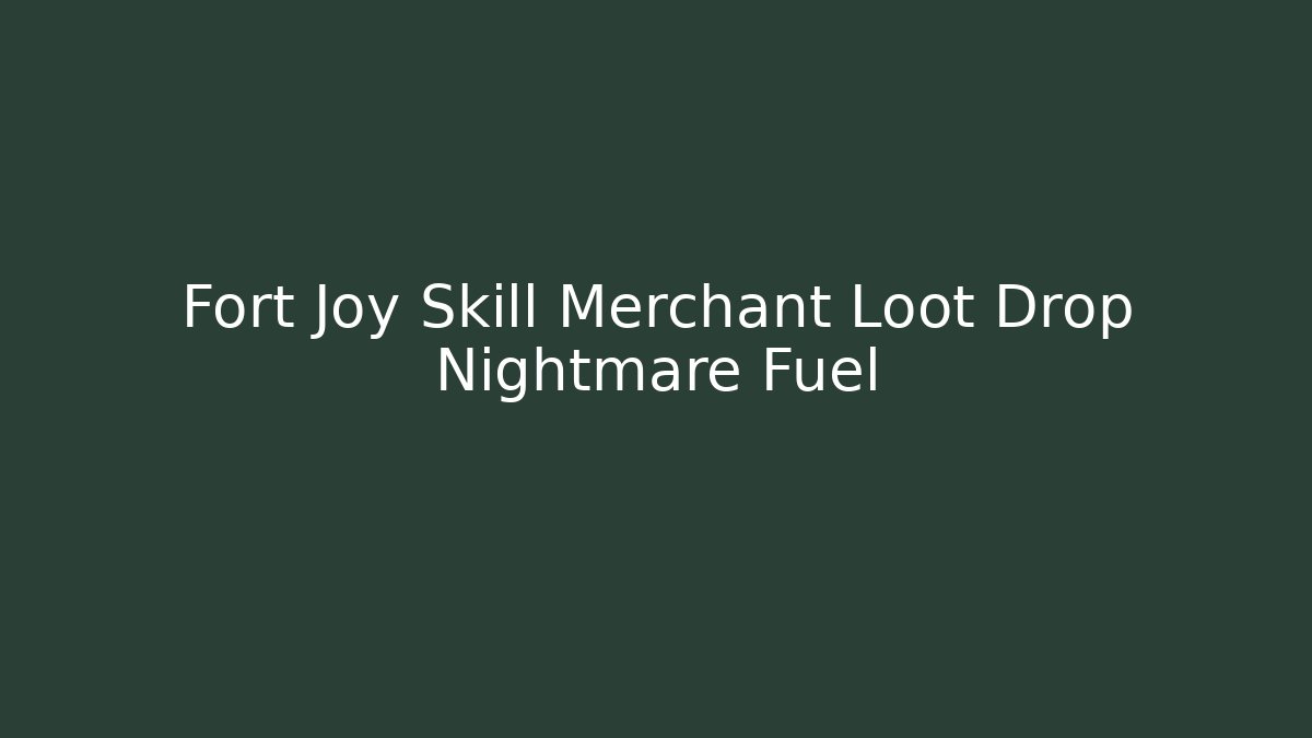 Fort Joy Skill Merchant Loot Drop Nightmare Fuel