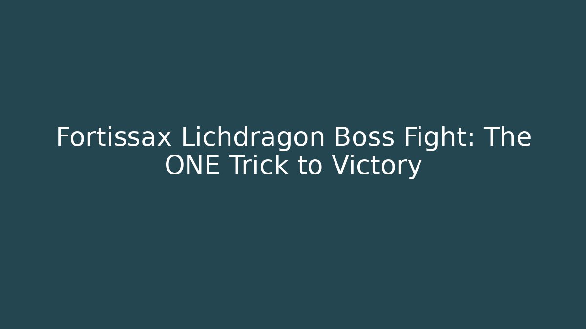 Fortissax Lichdragon Boss Fight: The ONE Trick to Victory
