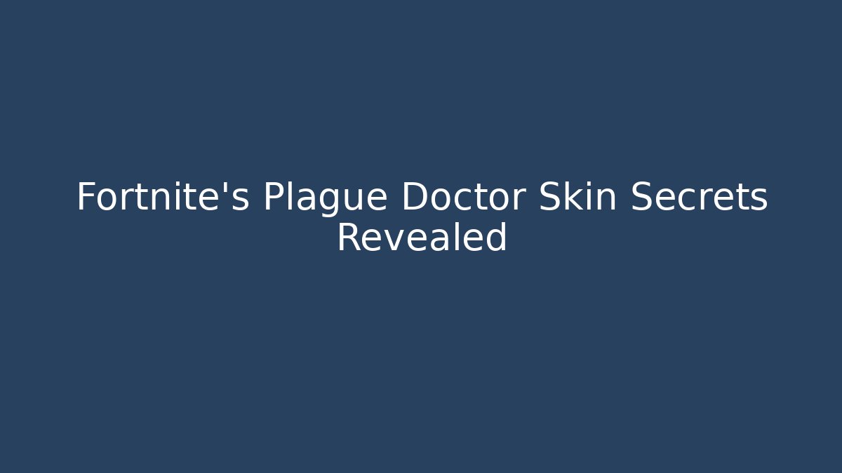 Fortnite's Plague Doctor Skin Secrets Revealed