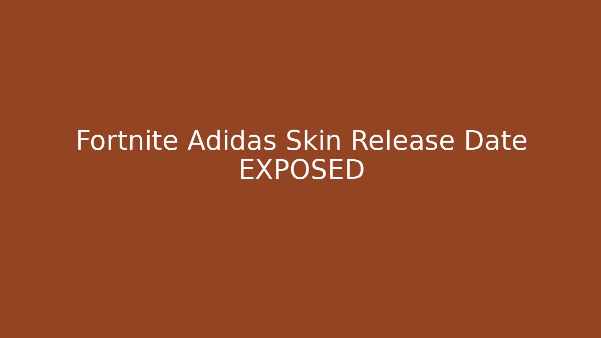 Fortnite Adidas Skin Release Date EXPOSED