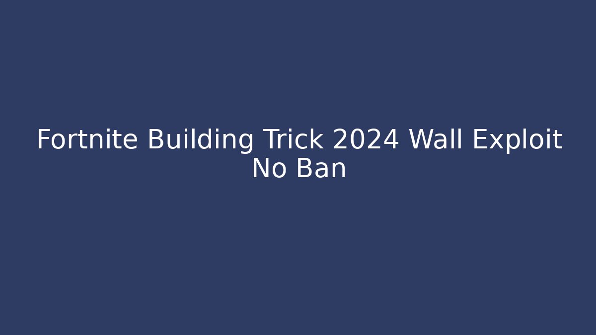 Fortnite Building Trick 2024 Wall Exploit No Ban - Critter Realm