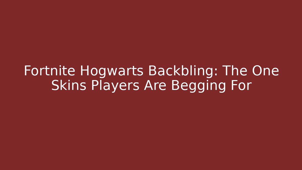 Fortnite Hogwarts Backbling: The One Skins Players Are Begging For