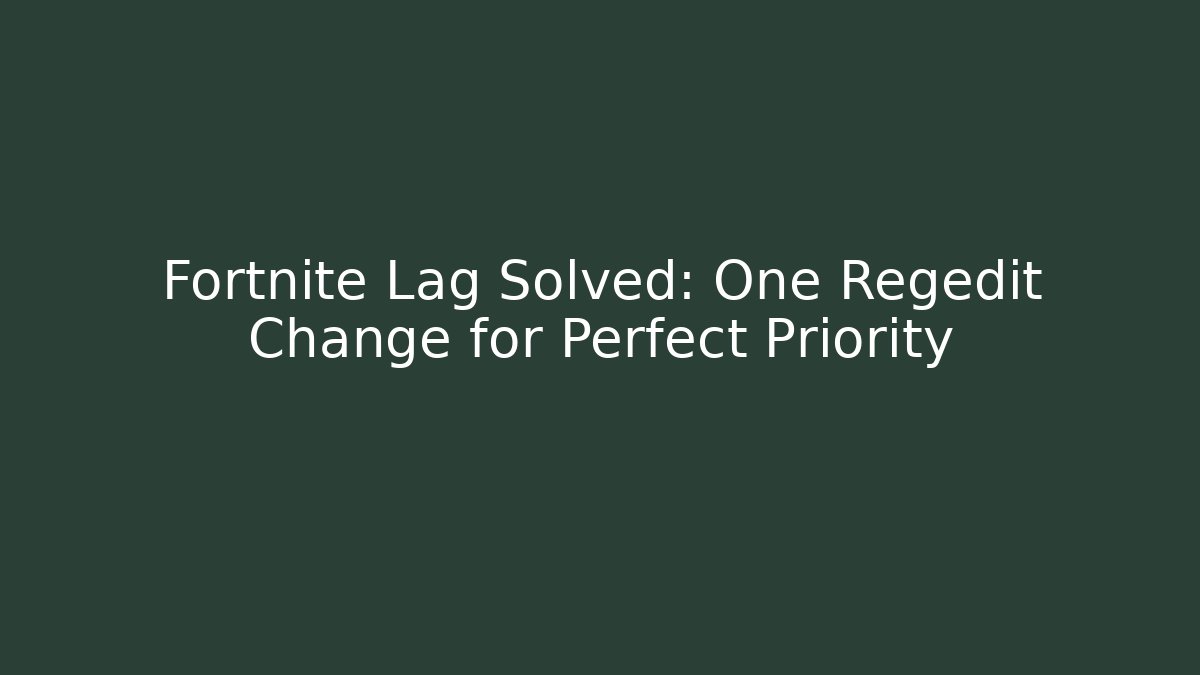 Fortnite Lag Solved: One Regedit Change for Perfect Priority