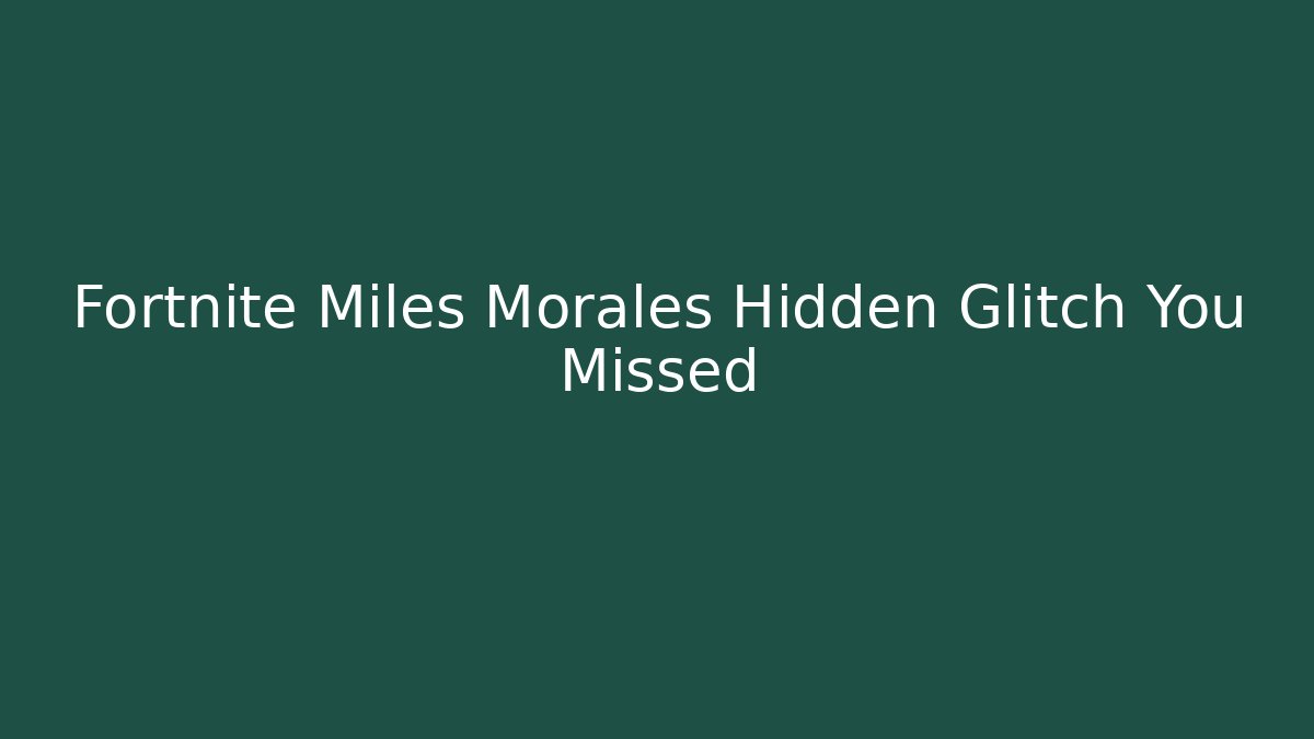 Fortnite Miles Morales Hidden Glitch You Missed