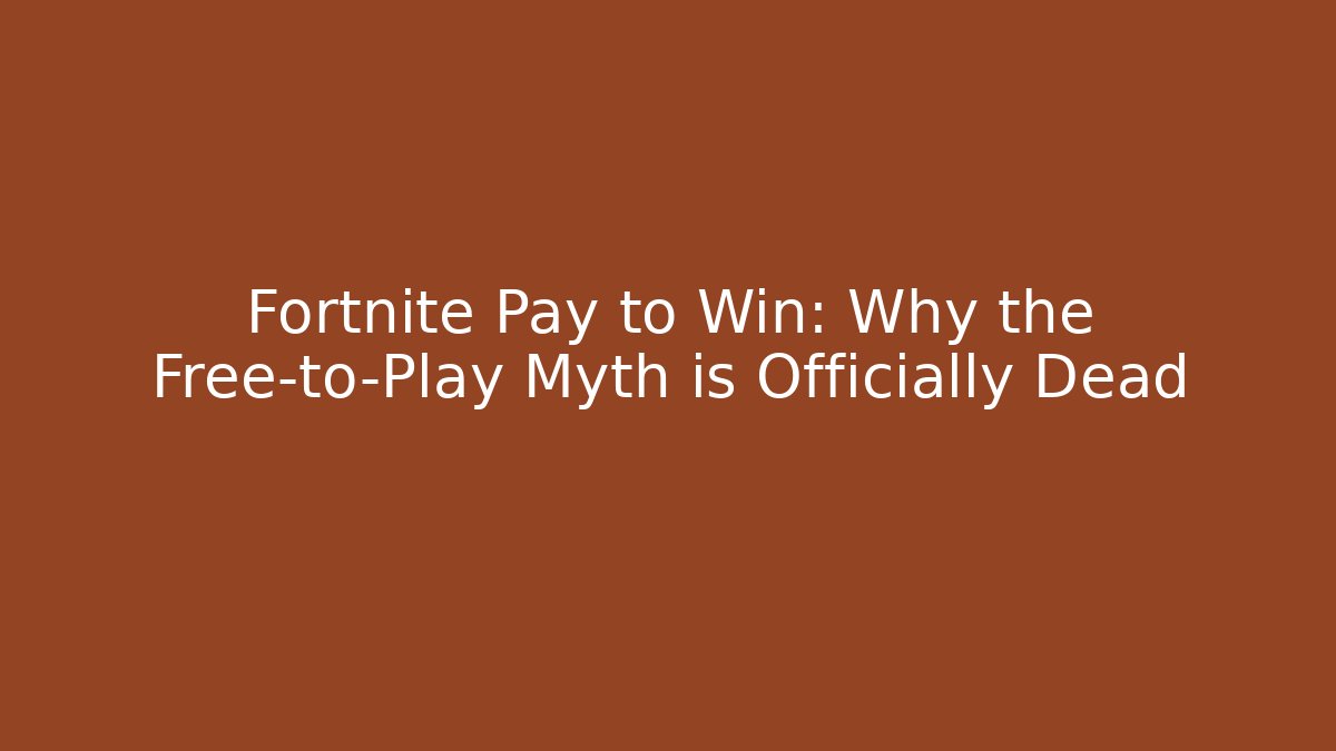 Fortnite Pay to Win: Why the Free-to-Play Myth is Officially Dead - Critter Realm