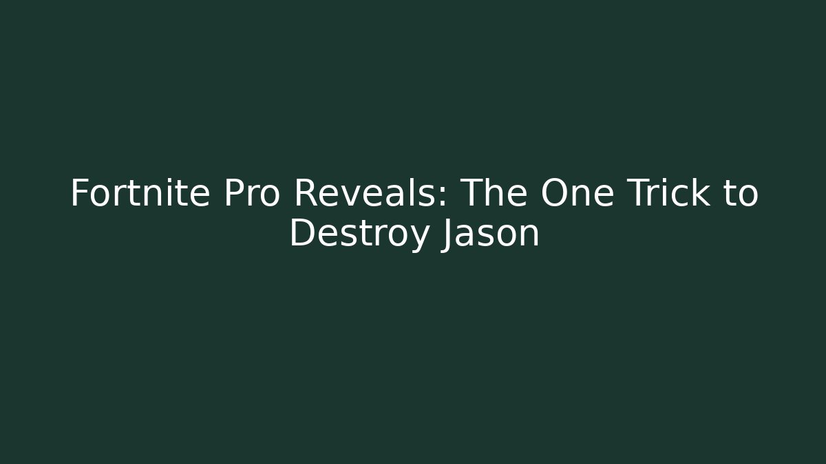 Fortnite Pro Reveals: The One Trick to Destroy Jason