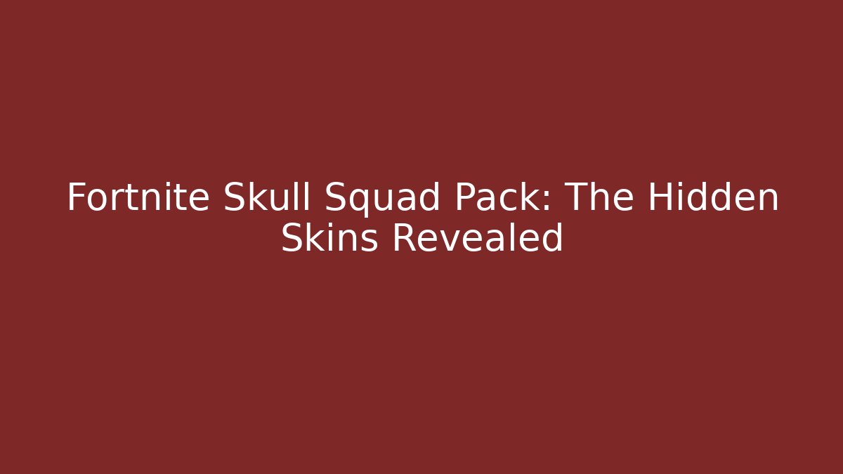 Fortnite Skull Squad Pack: The Hidden Skins Revealed