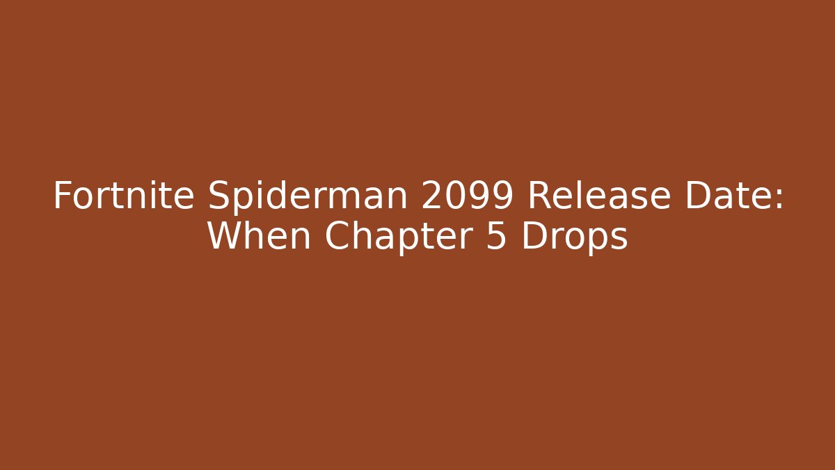 Fortnite Spiderman 2099 Release Date: When Chapter 5 Drops - Critter Realm