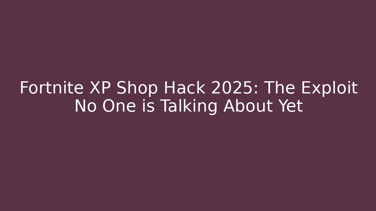 Fortnite XP Shop Hack 2025: The Exploit No One is Talking About Yet