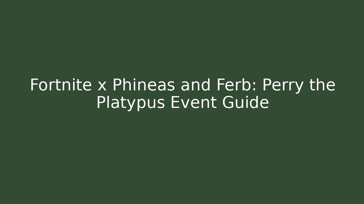 Fortnite x Phineas and Ferb: Perry the Platypus Event Guide