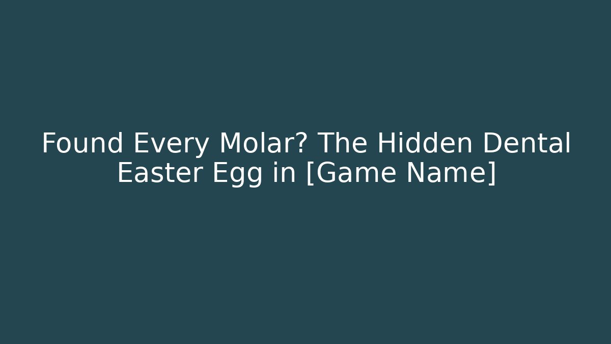 Found Every Molar? The Hidden Dental Easter Egg in [Game Name] - Critter Realm