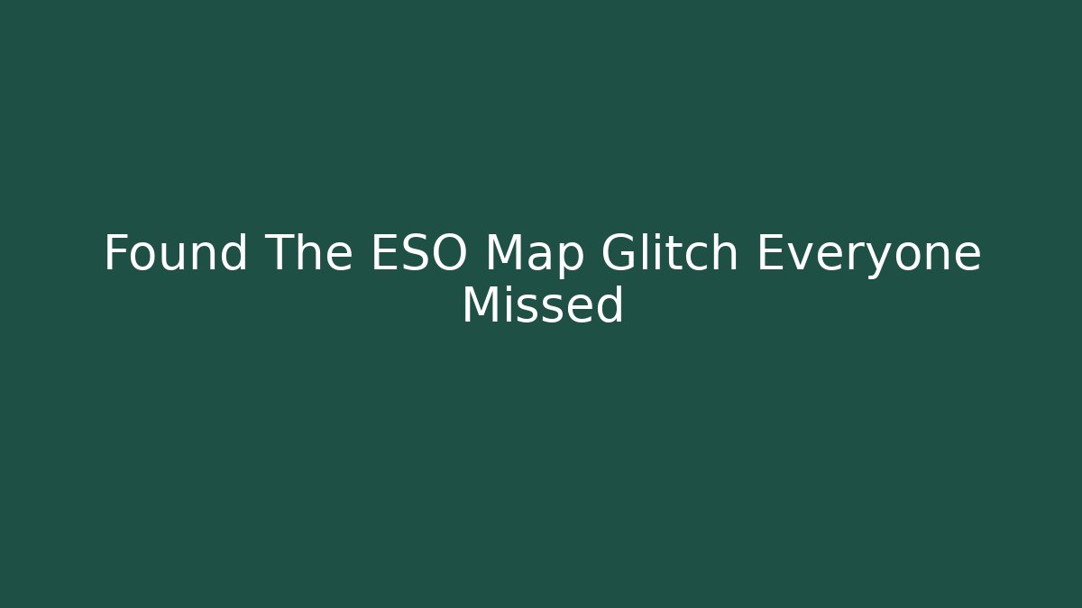 Found The ESO Map Glitch Everyone Missed - Critter Realm
