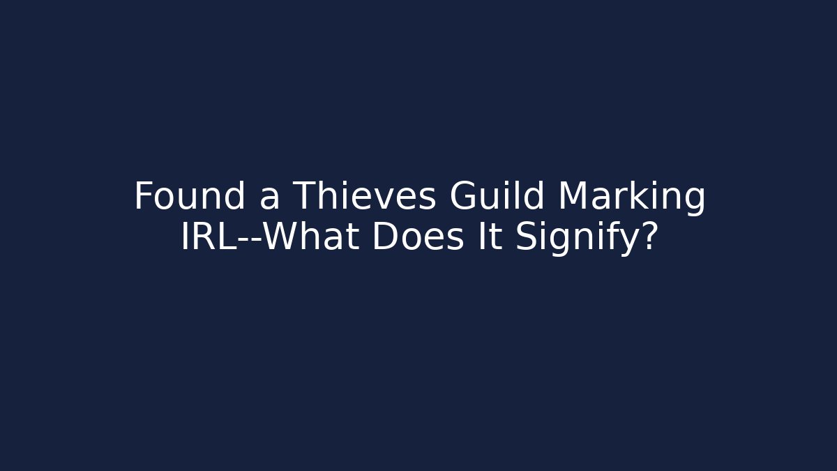 Found a Thieves Guild Marking IRL—What Does It Signify?