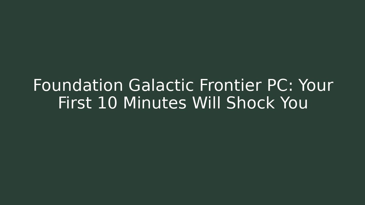Foundation Galactic Frontier PC: Your First 10 Minutes Will Shock You