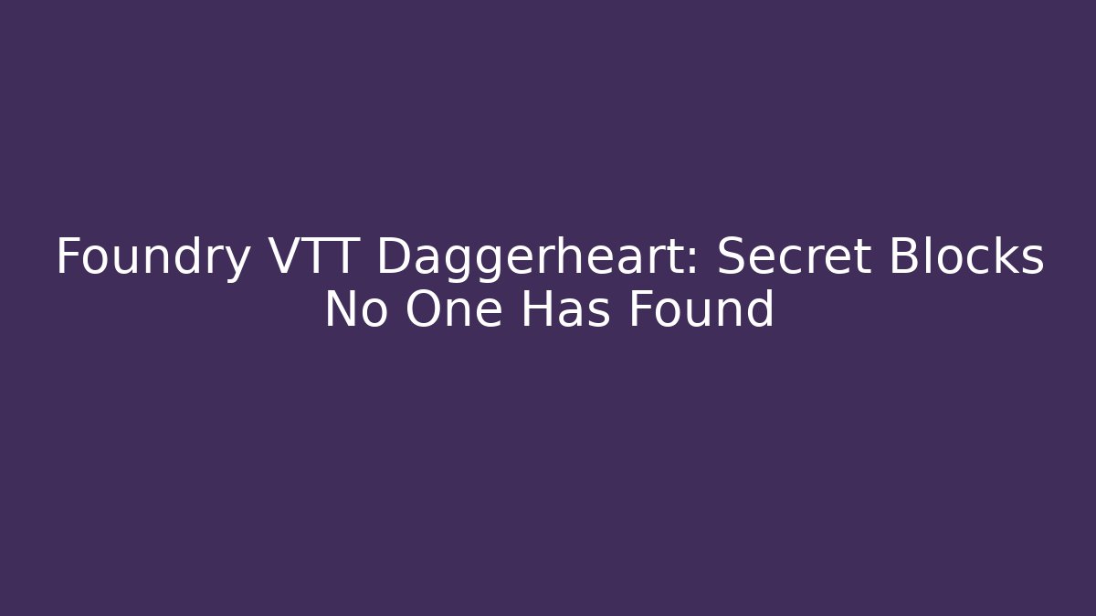Foundry VTT Daggerheart: Secret Blocks No One Has Found - Critter Realm