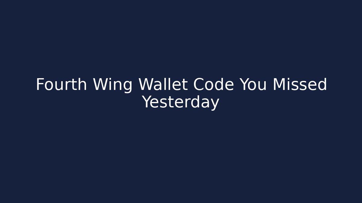 Fourth Wing Wallet Code You Missed Yesterday