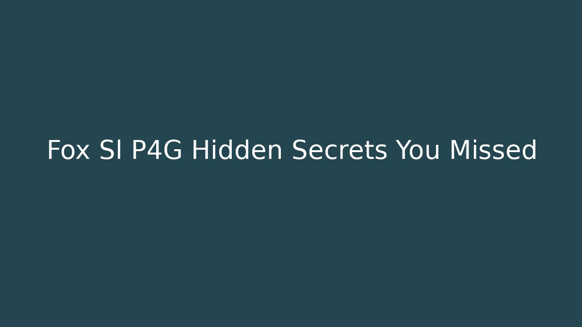 Fox Sl P4G Hidden Secrets You Missed
