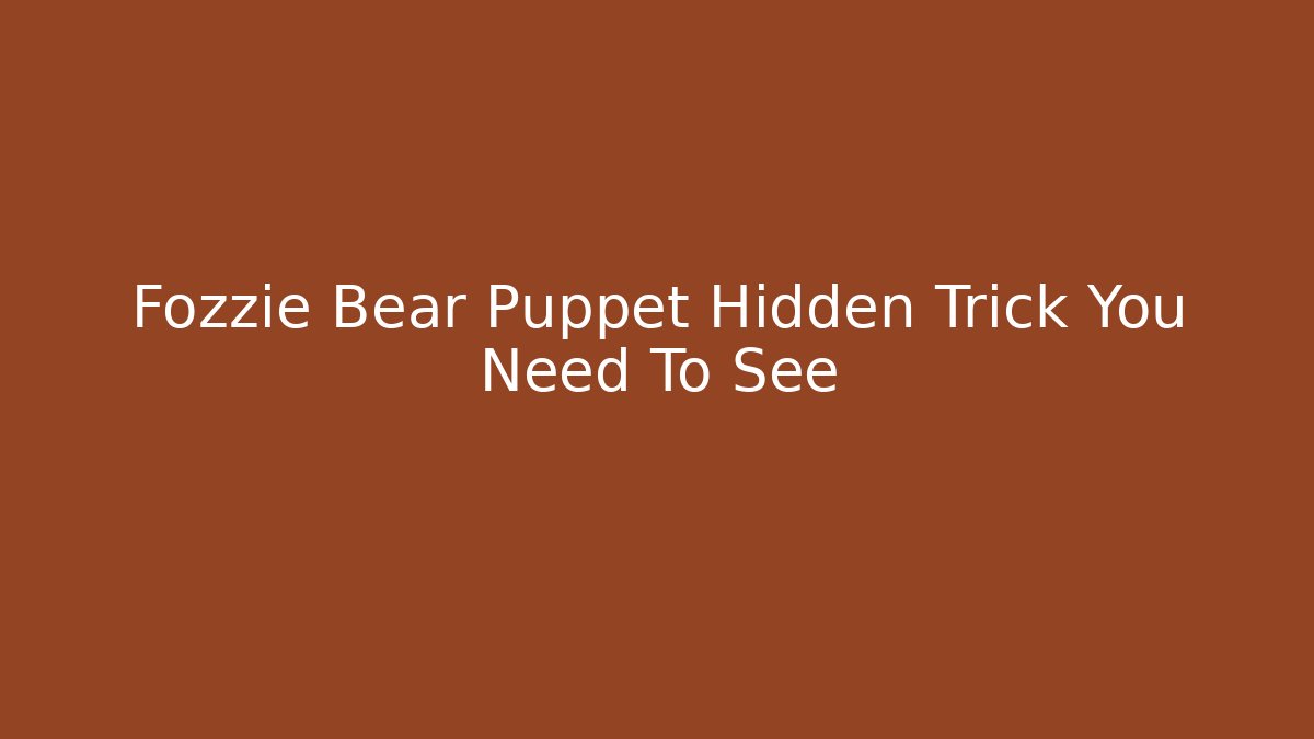 Fozzie Bear Puppet Hidden Trick You Need To See