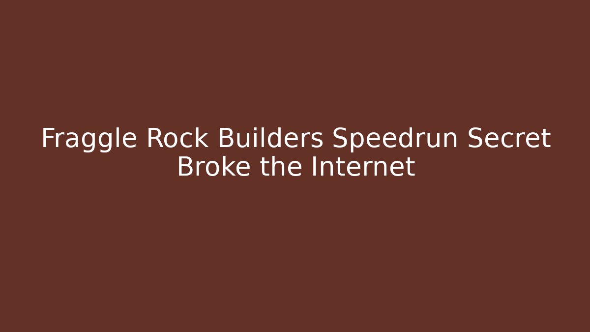 Fraggle Rock Builders Speedrun Secret Broke the Internet - Critter Realm