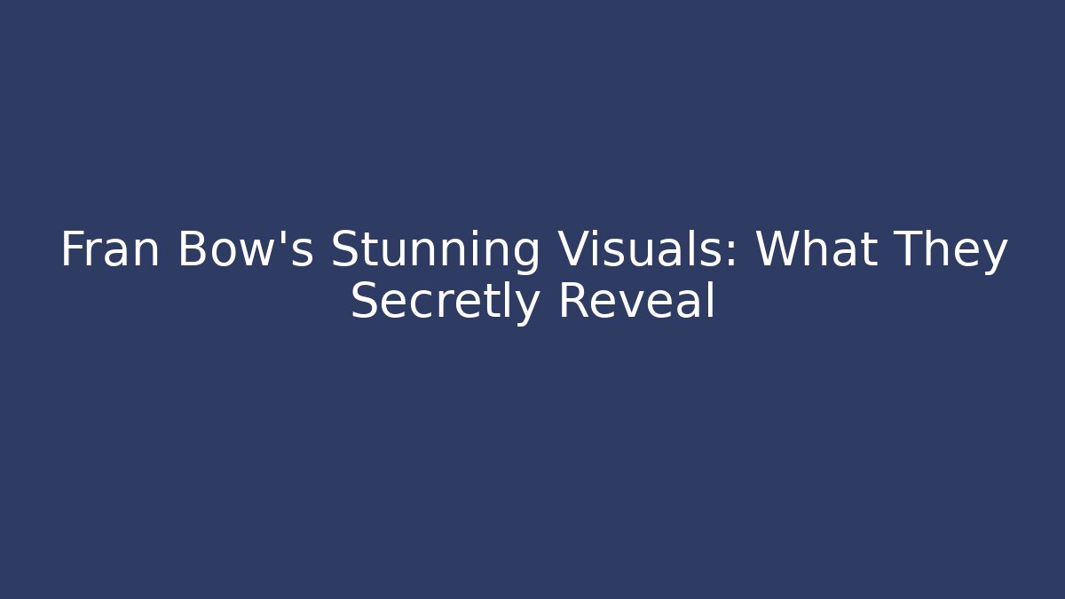 Fran Bow's Stunning Visuals: What They Secretly Reveal