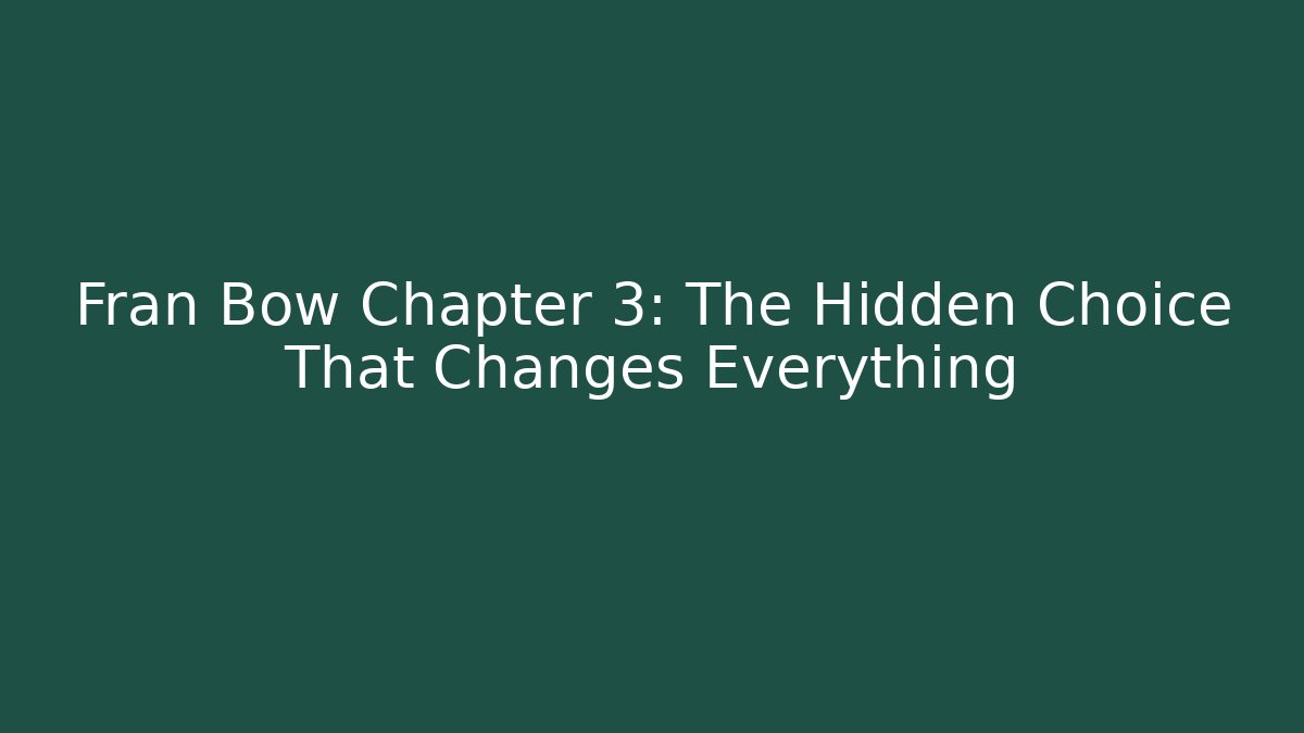 Fran Bow Chapter 3: The Hidden Choice That Changes Everything