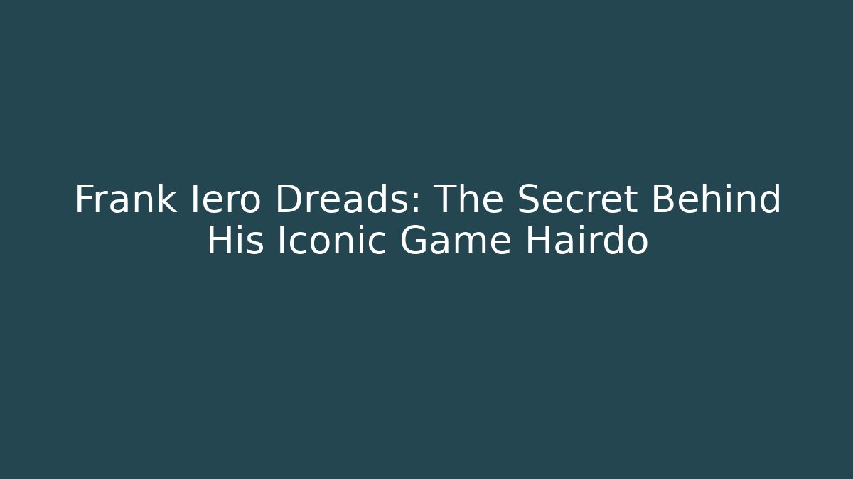 Frank Iero Dreads: The Secret Behind His Iconic Game Hairdo
