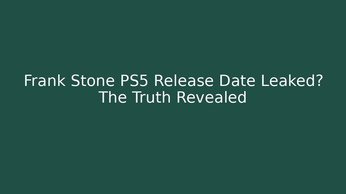 Frank Stone PS5 Release Date Leaked? The Truth Revealed
