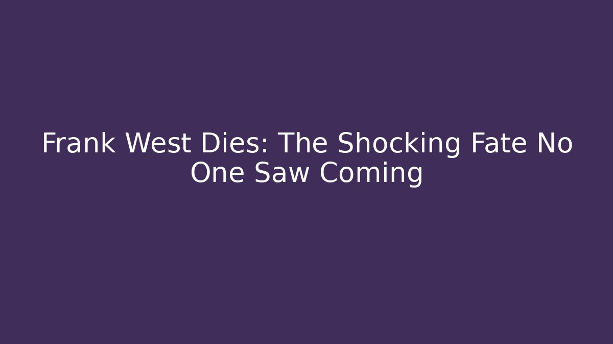 Frank West Dies: The Shocking Fate No One Saw Coming - Critter Realm