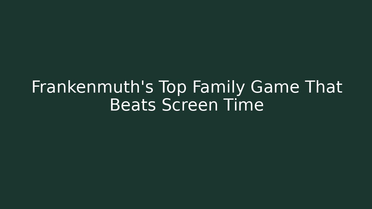 Frankenmuth’s Top Family Game That Beats Screen Time