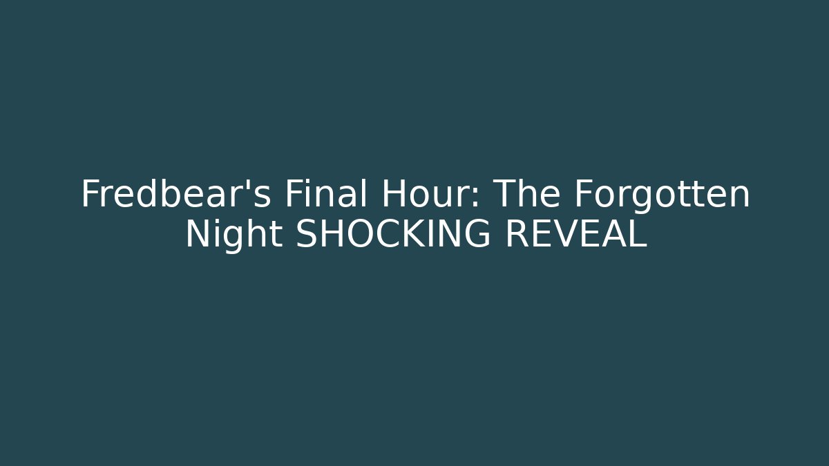 Fredbear's Final Hour: The Forgotten Night SHOCKING REVEAL