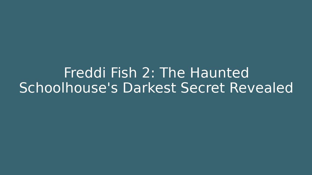 Freddi Fish 2: The Haunted Schoolhouse's Darkest Secret Revealed