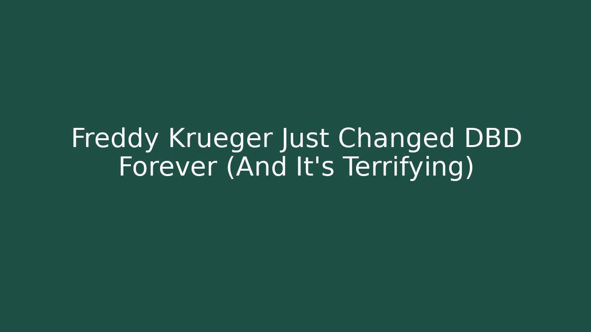 Freddy Krueger Just Changed DBD Forever (And It's Terrifying) - Critter Realm