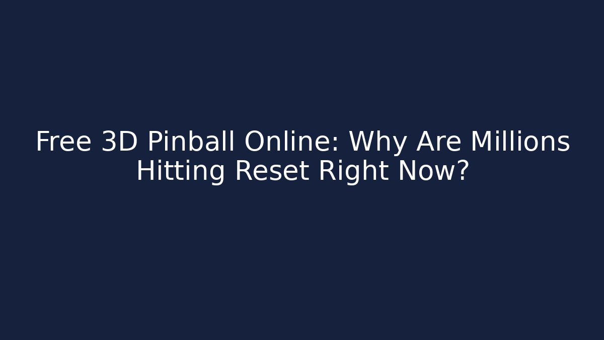 Free 3D Pinball Online: Why Are Millions Hitting Reset Right Now?