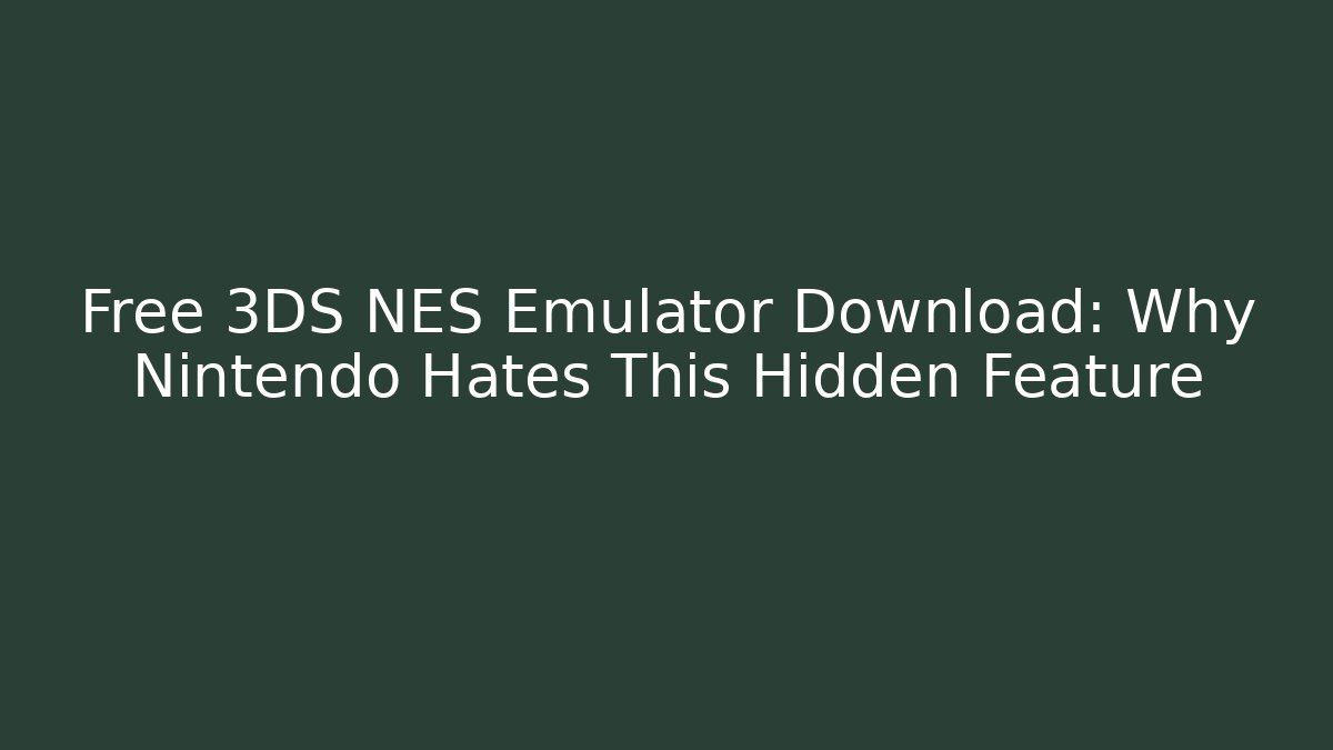 Free 3DS NES Emulator Download: Why Nintendo Hates This Hidden Feature - Critter Realm