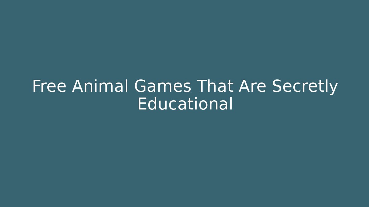 Free Animal Games That Are Secretly Educational