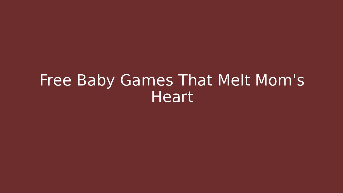 Free Baby Games That Melt Mom's Heart - Critter Realm