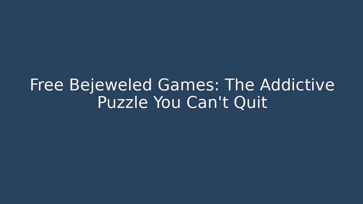 Free Bejeweled Games: The Addictive Puzzle You Can't Quit