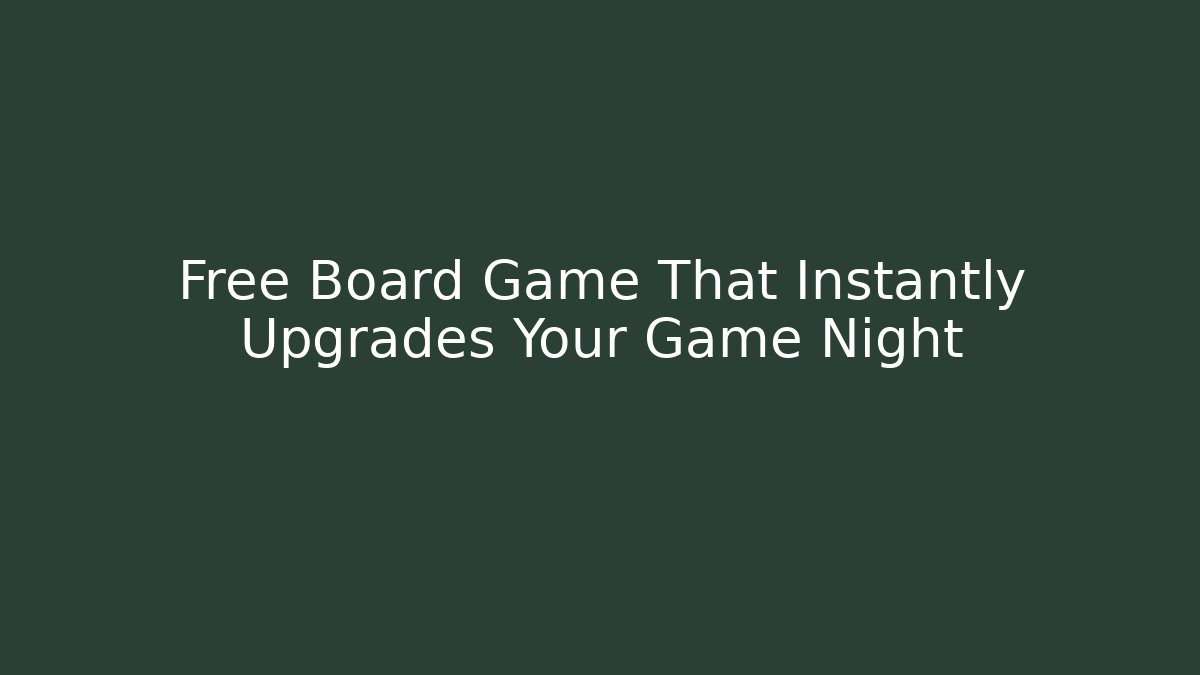 Free Board Game That Instantly Upgrades Your Game Night