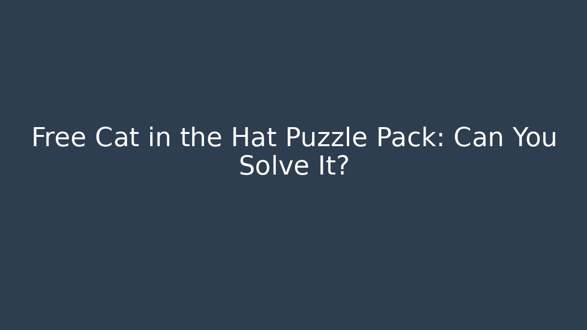 Free Cat in the Hat Puzzle Pack: Can You Solve It?