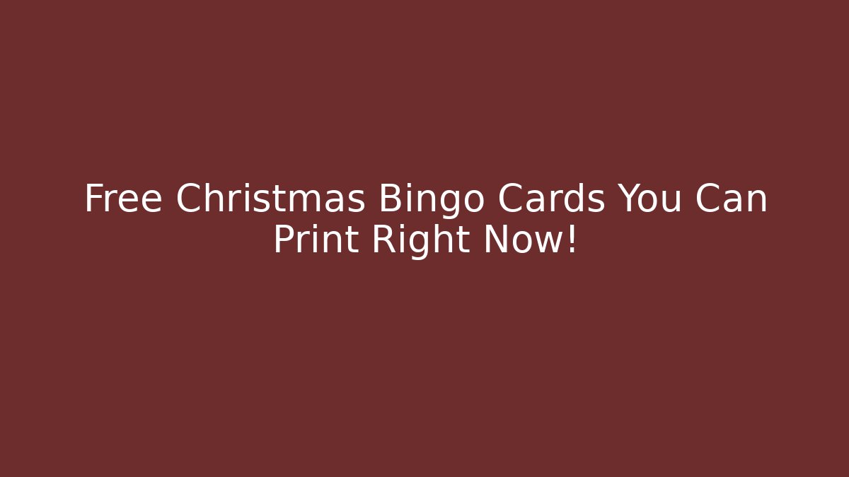 Free Christmas Bingo Cards You Can Print Right Now! - Critter Realm