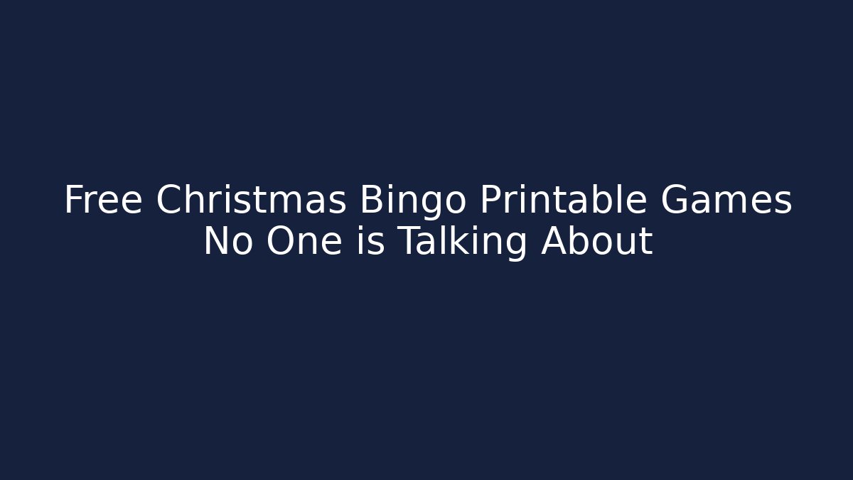 Free Christmas Bingo Printable Games No One is Talking About