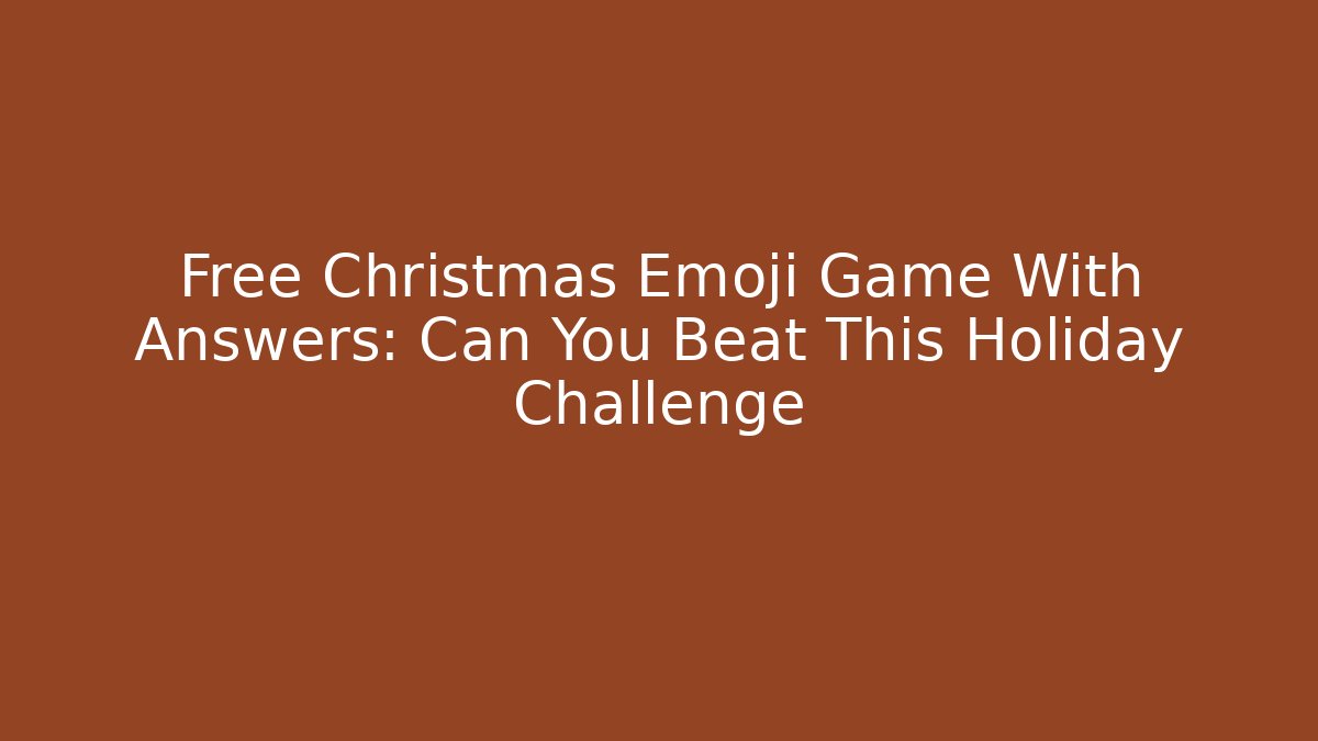 Free Christmas Emoji Game With Answers: Can You Beat This Holiday Challenge
