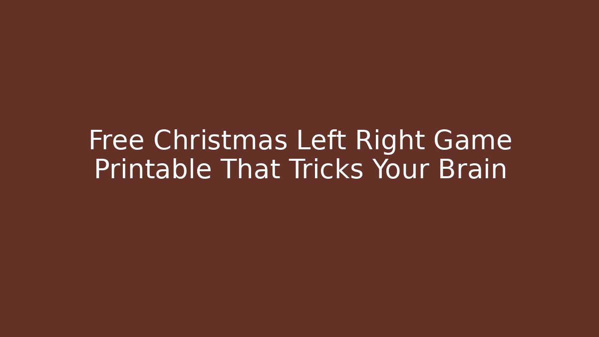 Free Christmas Left Right Game Printable That Tricks Your Brain